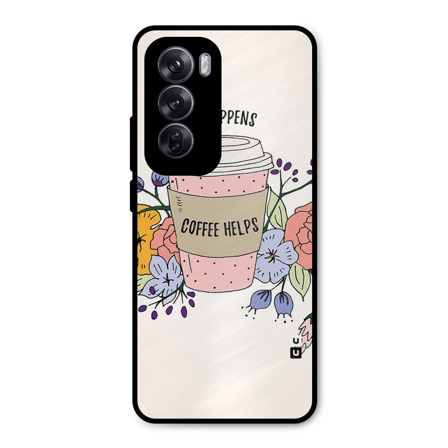 Life Happens Metal Back Case for Oppo Reno12 Pro