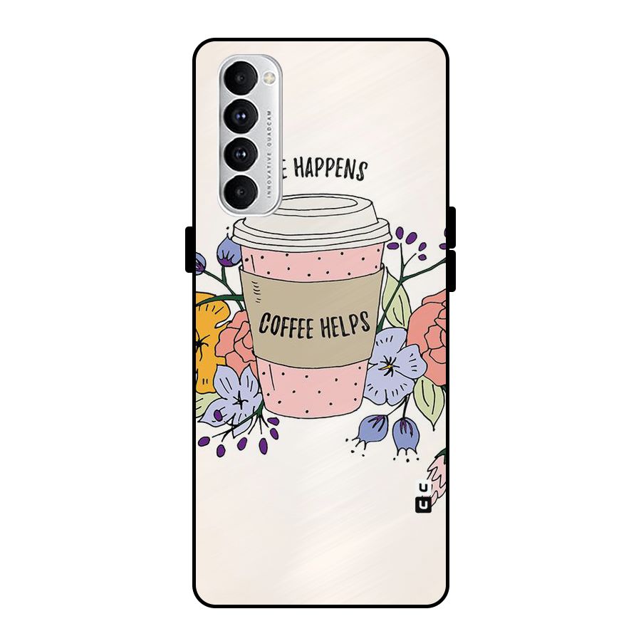Life Happens Metal Back Case for Oppo Reno4 Pro