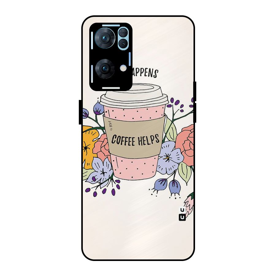 Life Happens Metal Back Case for Oppo Reno7 Pro 5G