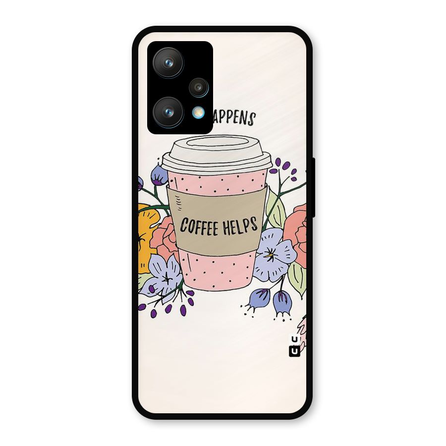 Life Happens Metal Back Case for Realme 9 Pro Plus 5G