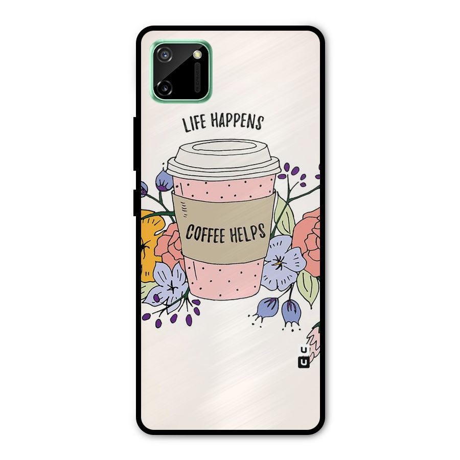 Life Happens Metal Back Case for Realme C11