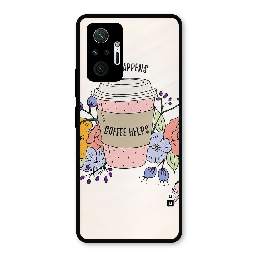 Life Happens Metal Back Case for Redmi Note 10 Pro Max