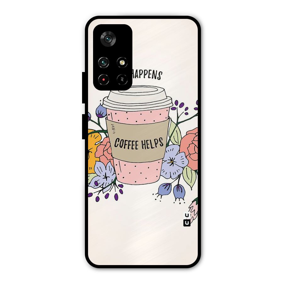 Life Happens Metal Back Case for Redmi Note 11T 5G