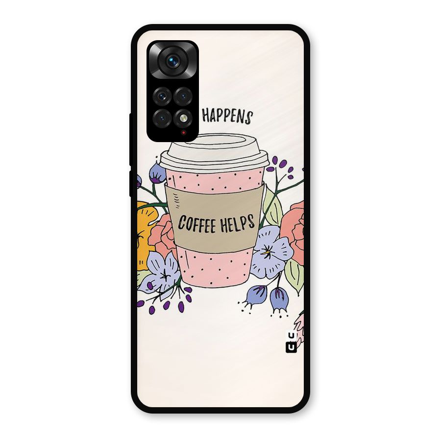 Life Happens Metal Back Case for Redmi Note 11s
