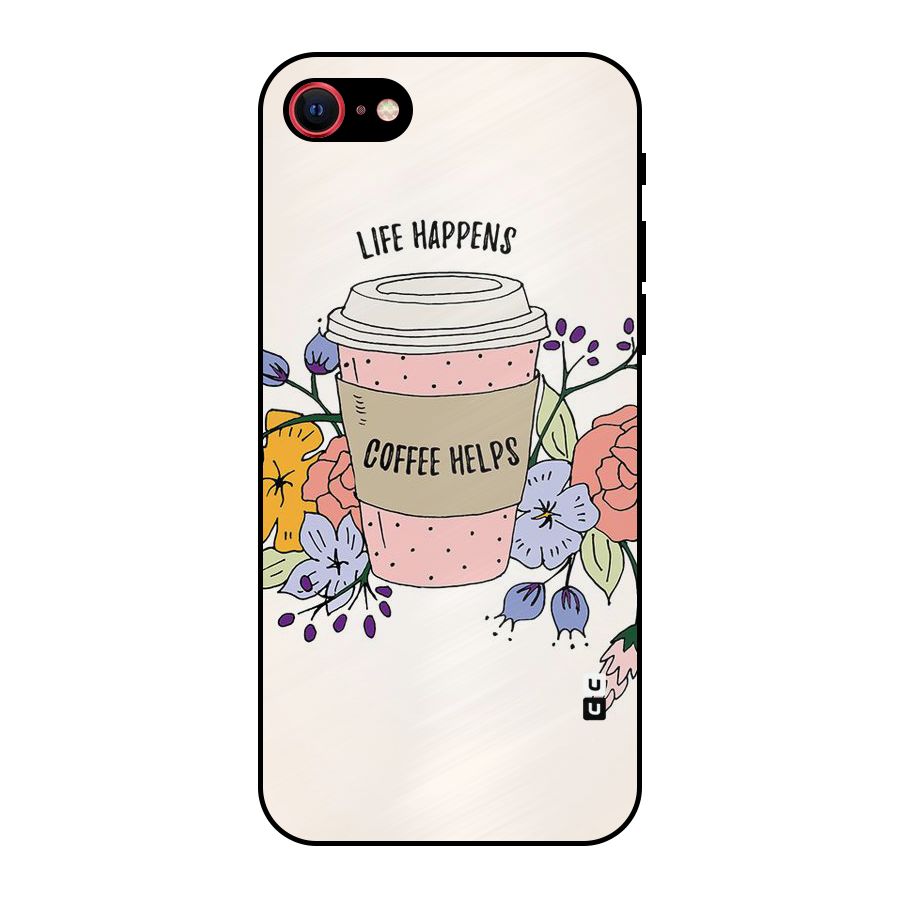 Life Happens Metal Back Case for iPhone 7