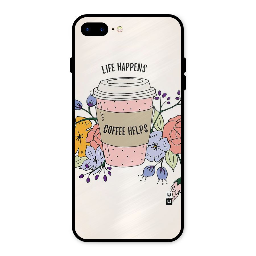 Life Happens Metal Back Case for iPhone 8 Plus