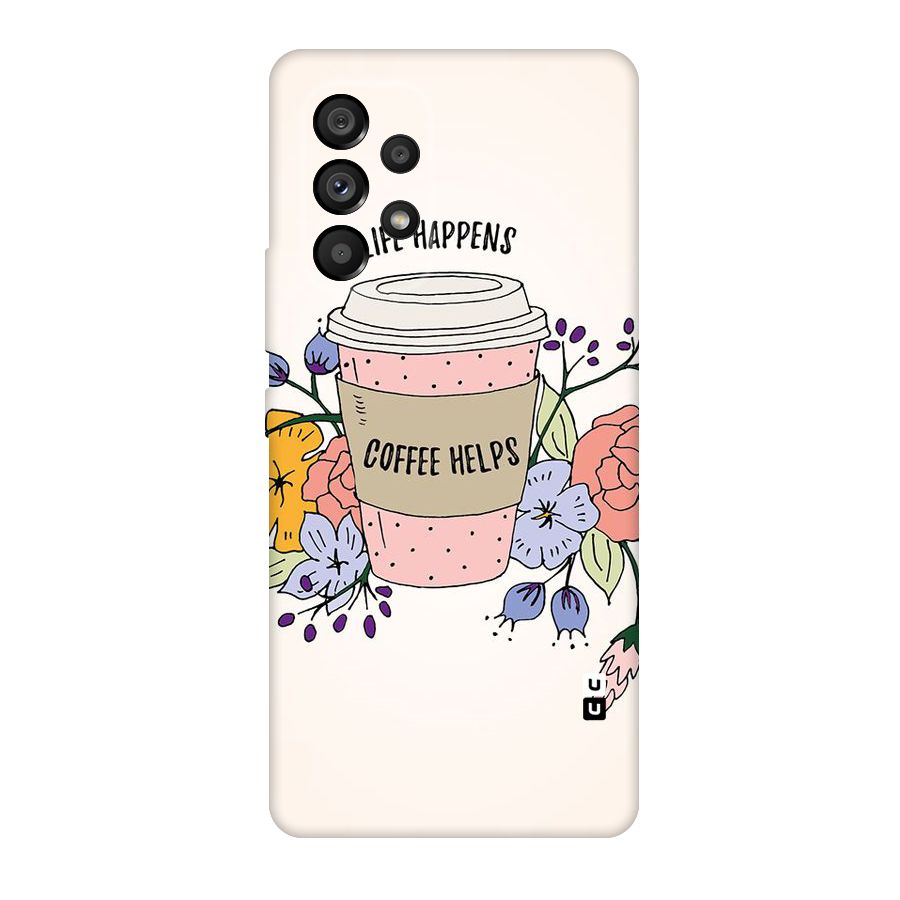 Life Happens Original Polycarbonate Back Case for Galaxy A53 5G