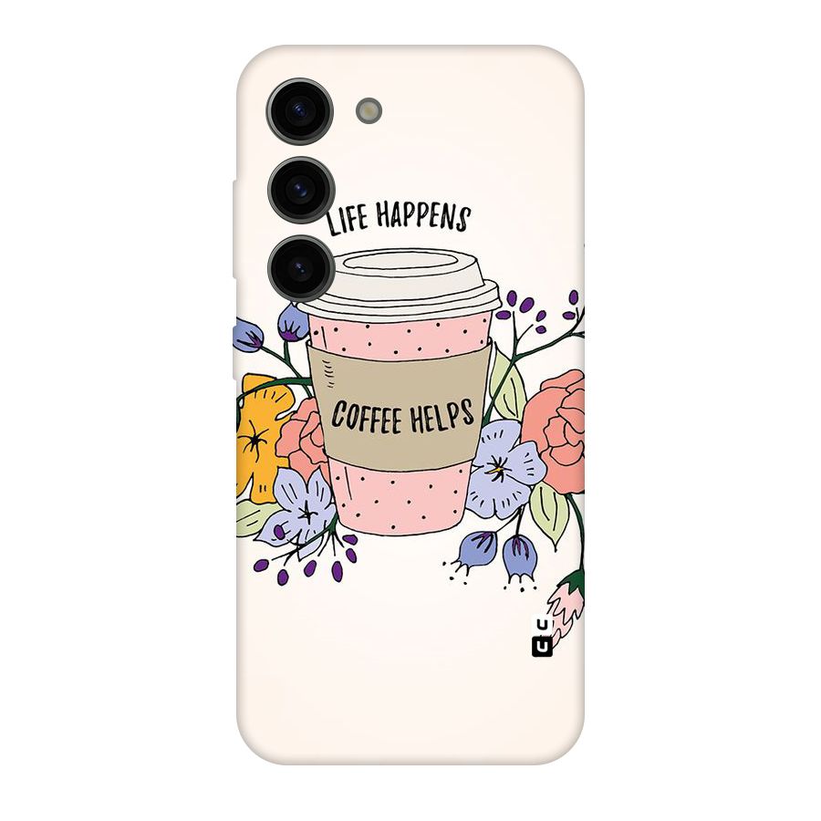 Life Happens Original Polycarbonate Back Case for Galaxy S23