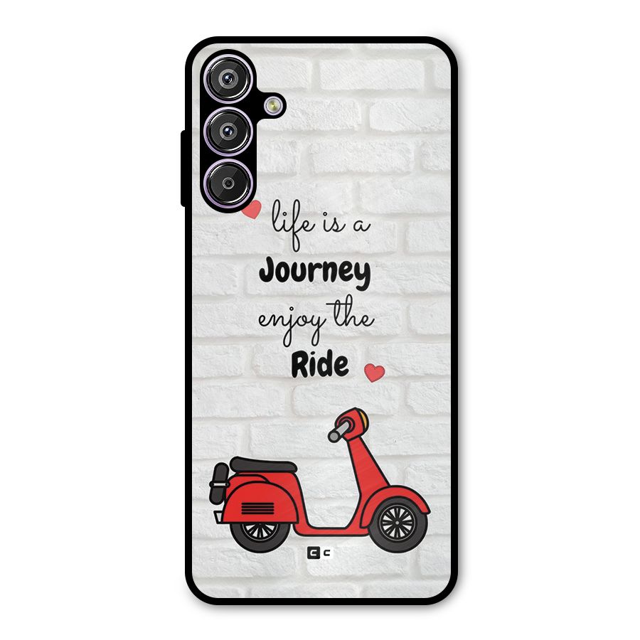 Life Is A Journey Metal Back Case for Galaxy F15