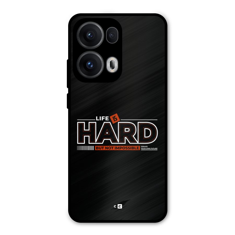 Life Is Hard Metal Back Case for Oppo Reno13 Pro