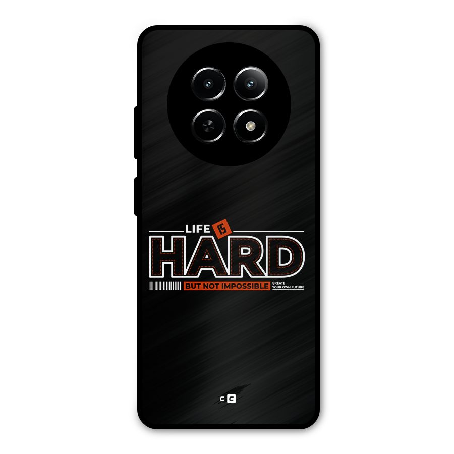 Life Is Hard Metal Back Case for Realme 13