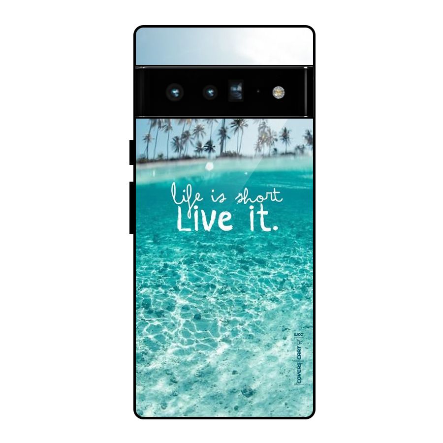 Life Is Short Glass Back Case for Google Pixel 6 Pro