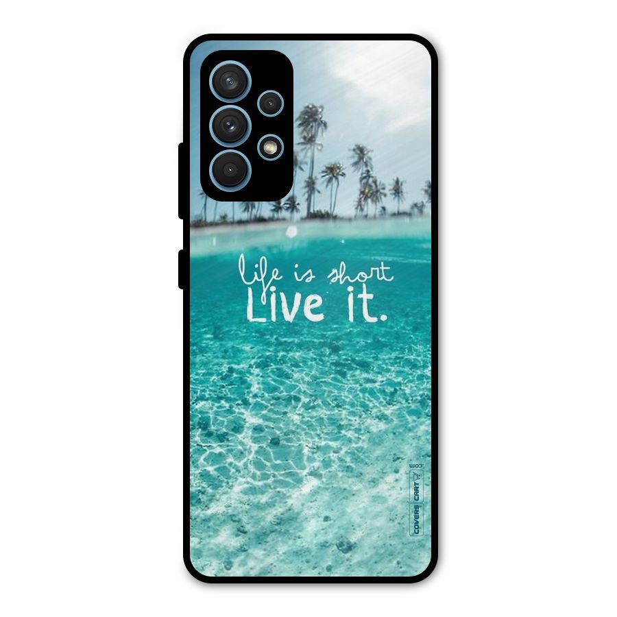 Life Is Short Metal Back Case for Galaxy A32