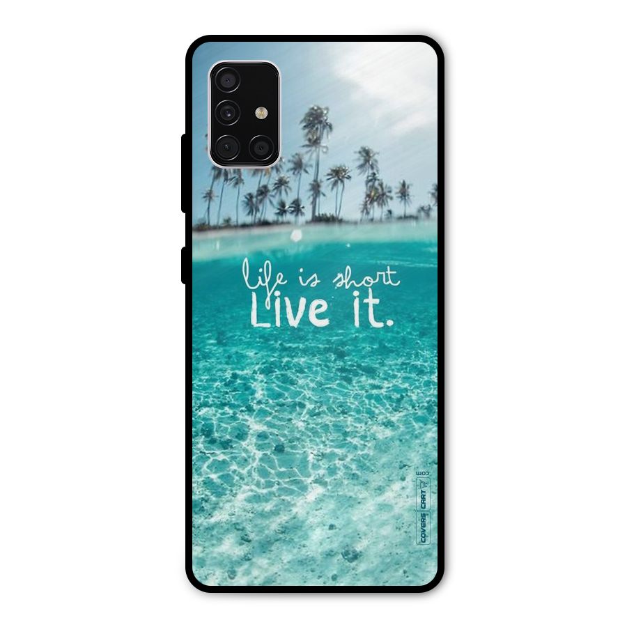 Life Is Short Metal Back Case for Galaxy A51