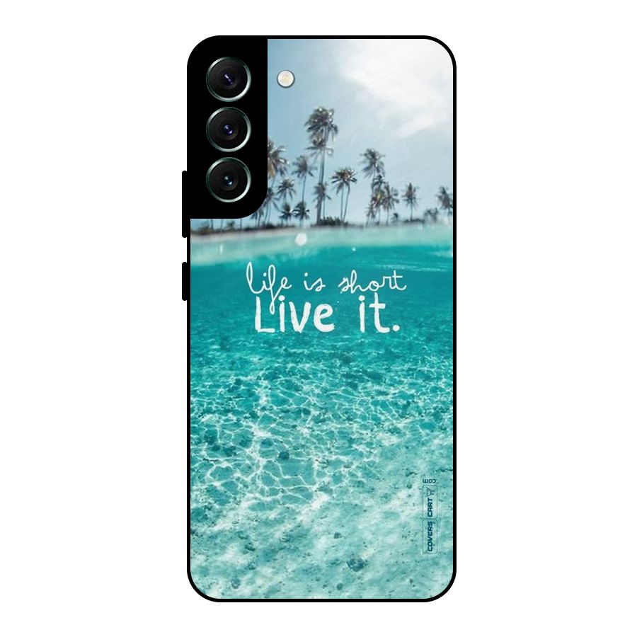 Life Is Short Metal Back Case for Galaxy S22 Plus 5G