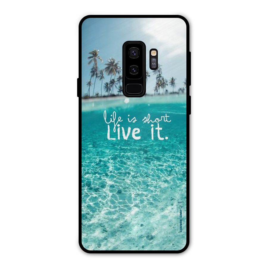 Life Is Short Metal Back Case for Galaxy S9 Plus