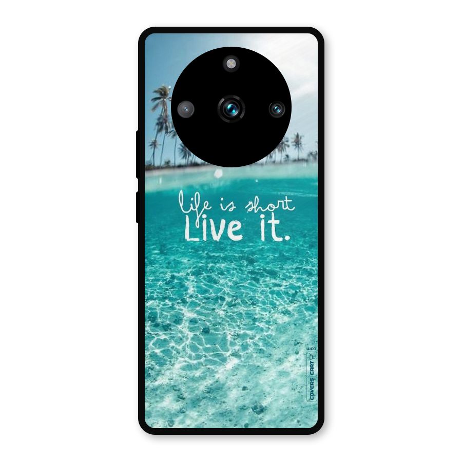 Life Is Short Metal Back Case for Realme 11 Pro Plus
