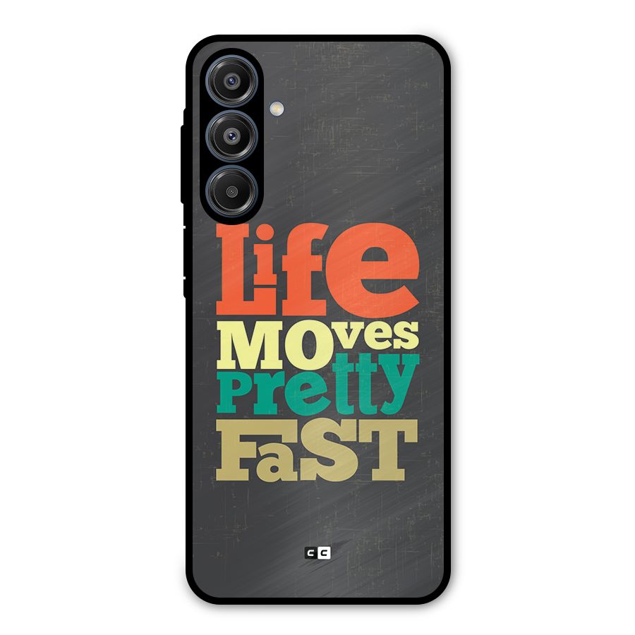 Life Moves Fast Metal Back Case for Galaxy A16 5G