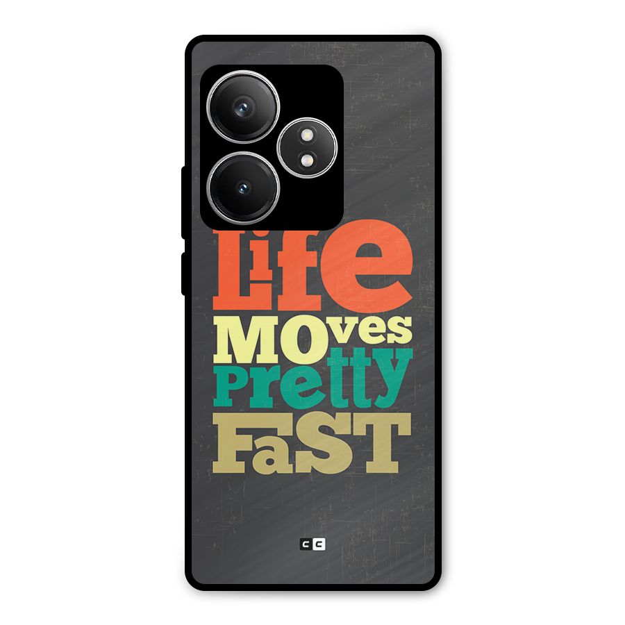Life Moves Fast Metal Back Case for Realme GT 6T
