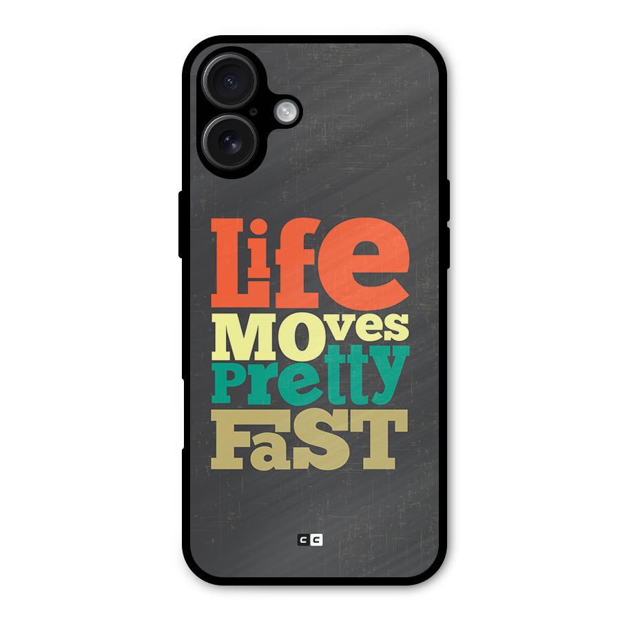Life Moves Fast Metal Back Case for iPhone 16 Plus
