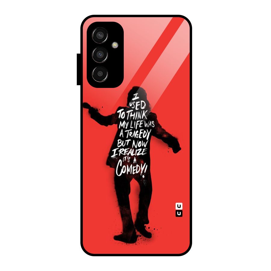 Life Tragedy Comedy Glass Back Case for Galaxy F13