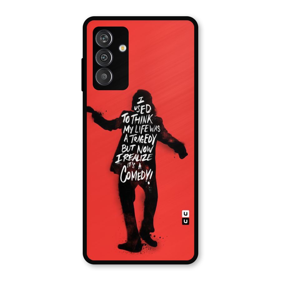 Life Tragedy Comedy Metal Back Case for Galaxy F13