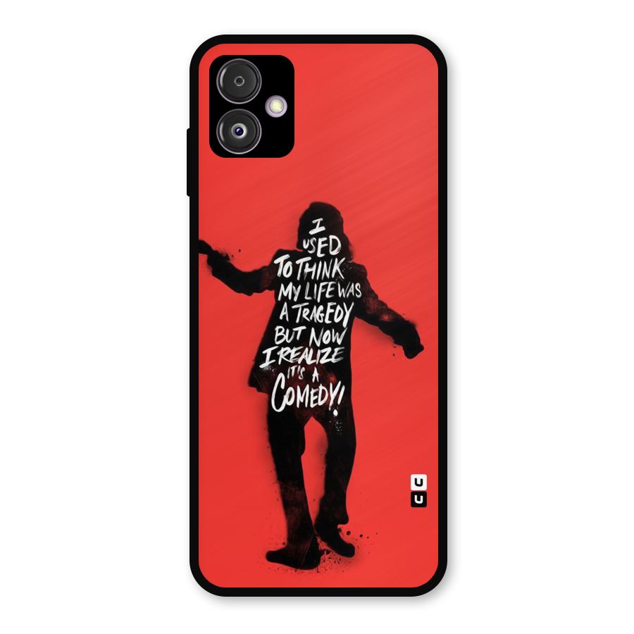 Life Tragedy Comedy Metal Back Case for Galaxy F14