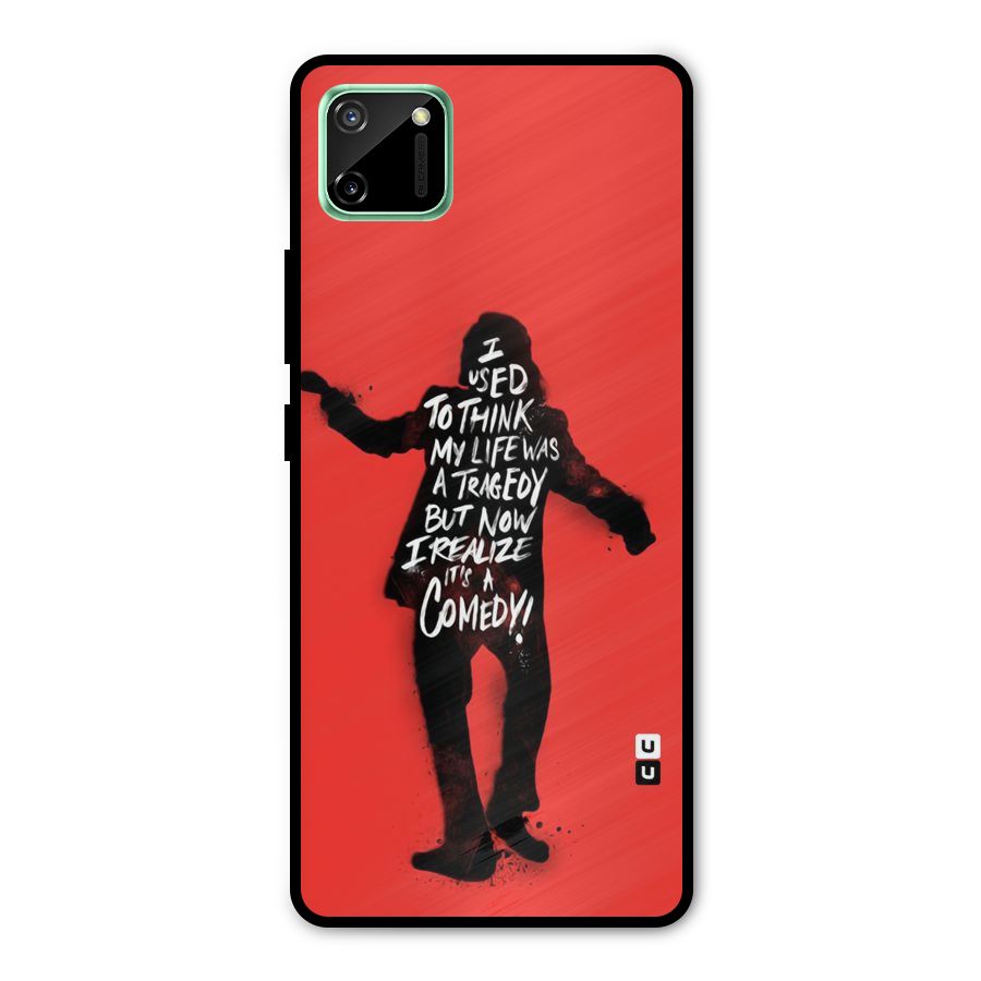 Life Tragedy Comedy Metal Back Case for Realme C11