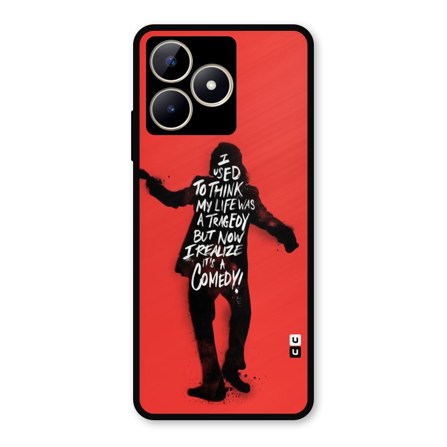 Life Tragedy Comedy Metal Back Case for Realme C53