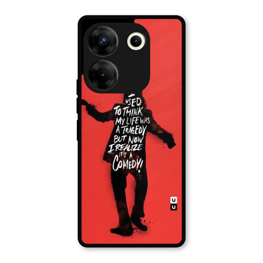 Life Tragedy Comedy Metal Back Case for Tecno Camon 20 Pro
