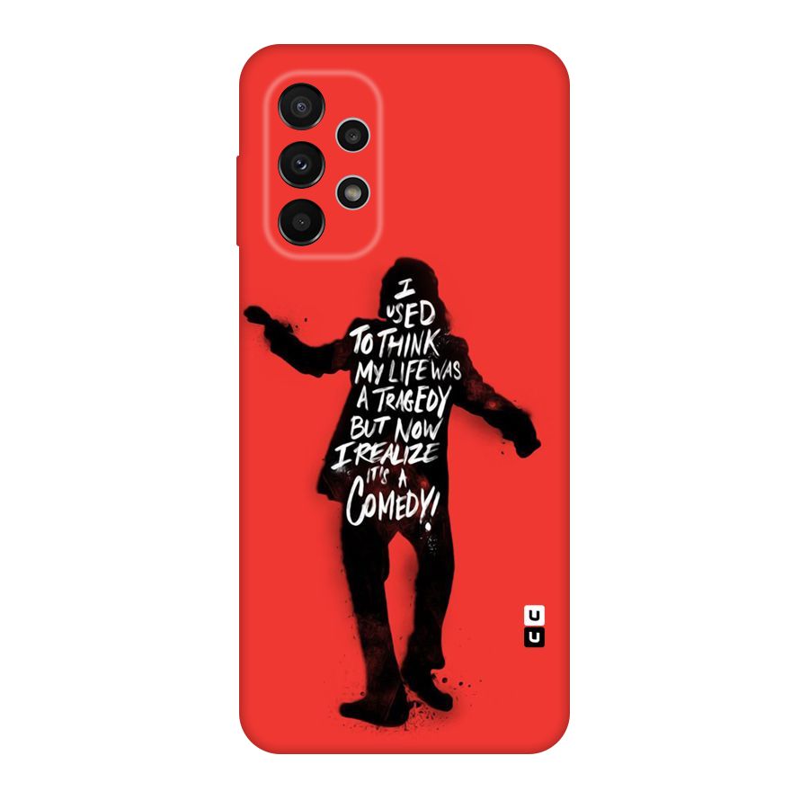 Life Tragedy Comedy Original Polycarbonate Back Case for Galaxy A23