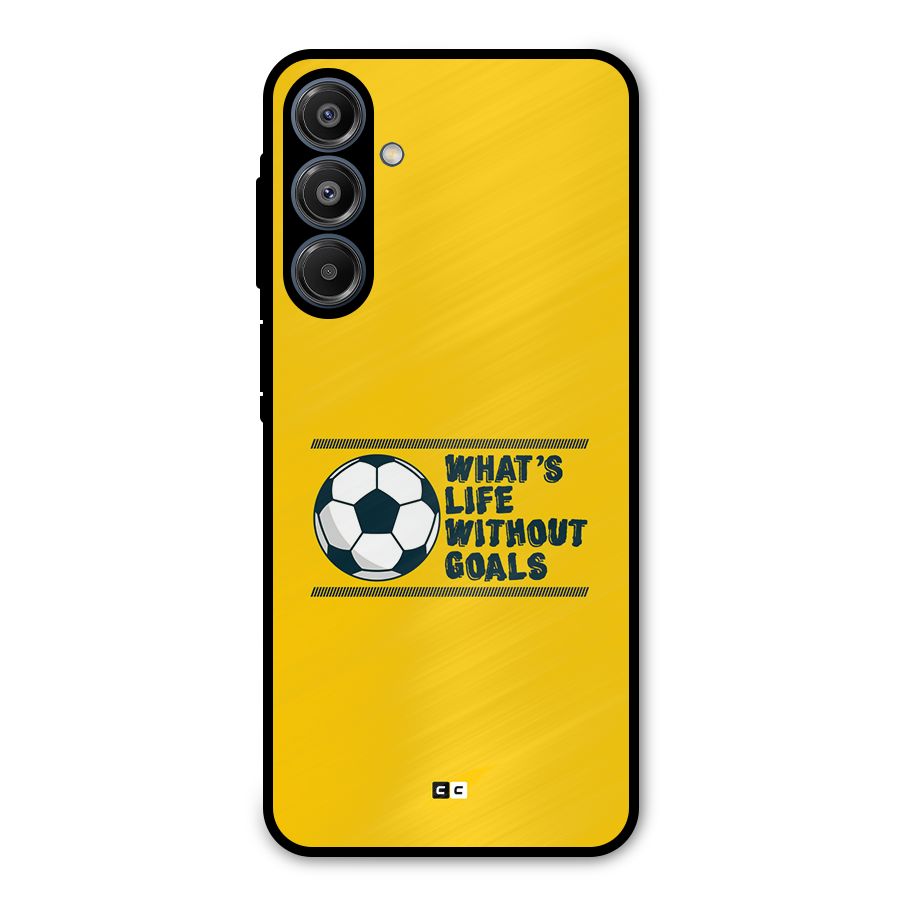 Life Without Goals Metal Back Case for Galaxy A16 5G