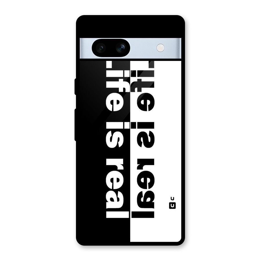 Life is Real Glass Back Case for Google Pixel 7a