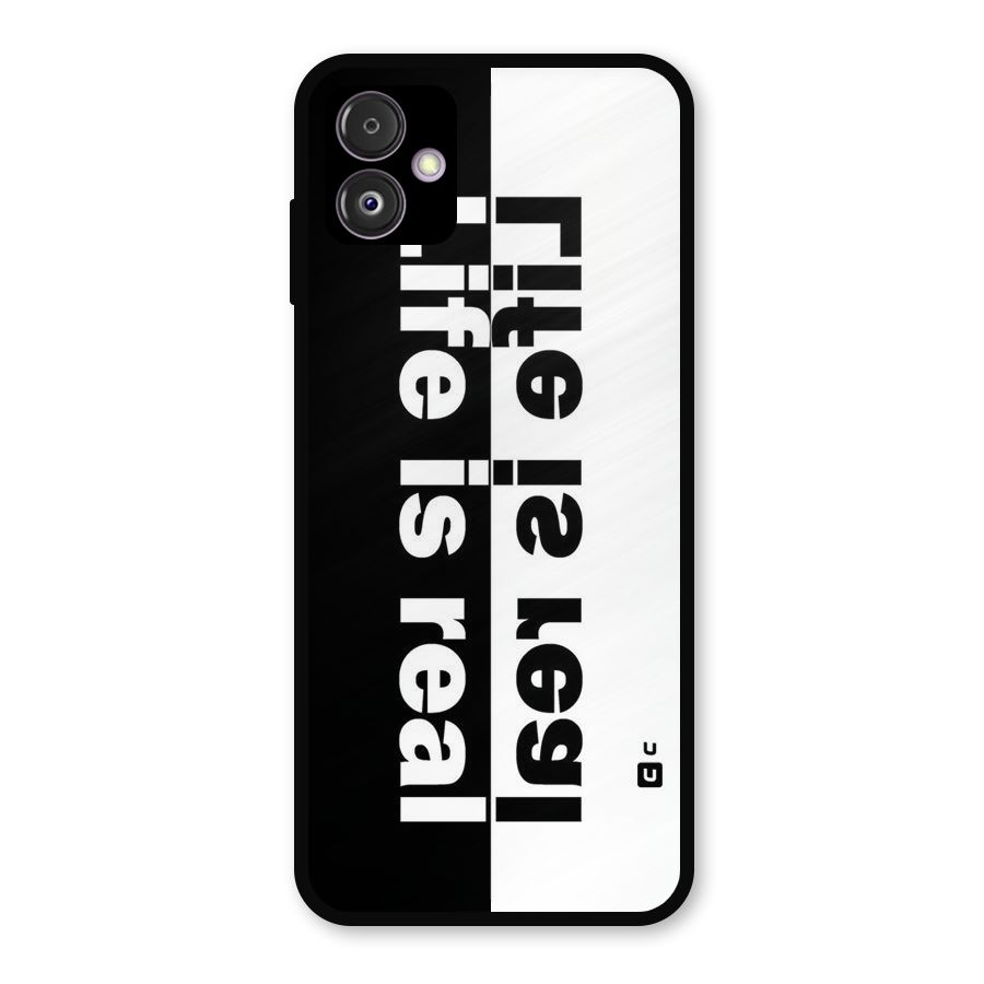 Life is Real Metal Back Case for Galaxy F14
