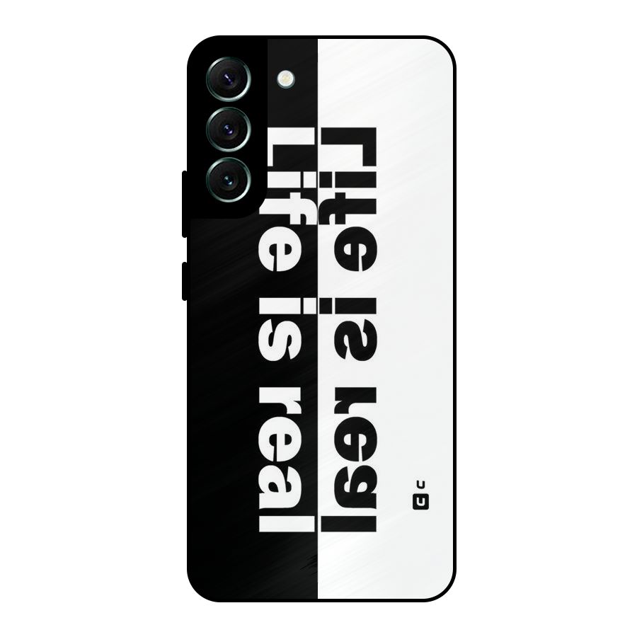 Life is Real Metal Back Case for Galaxy S22 Plus 5G