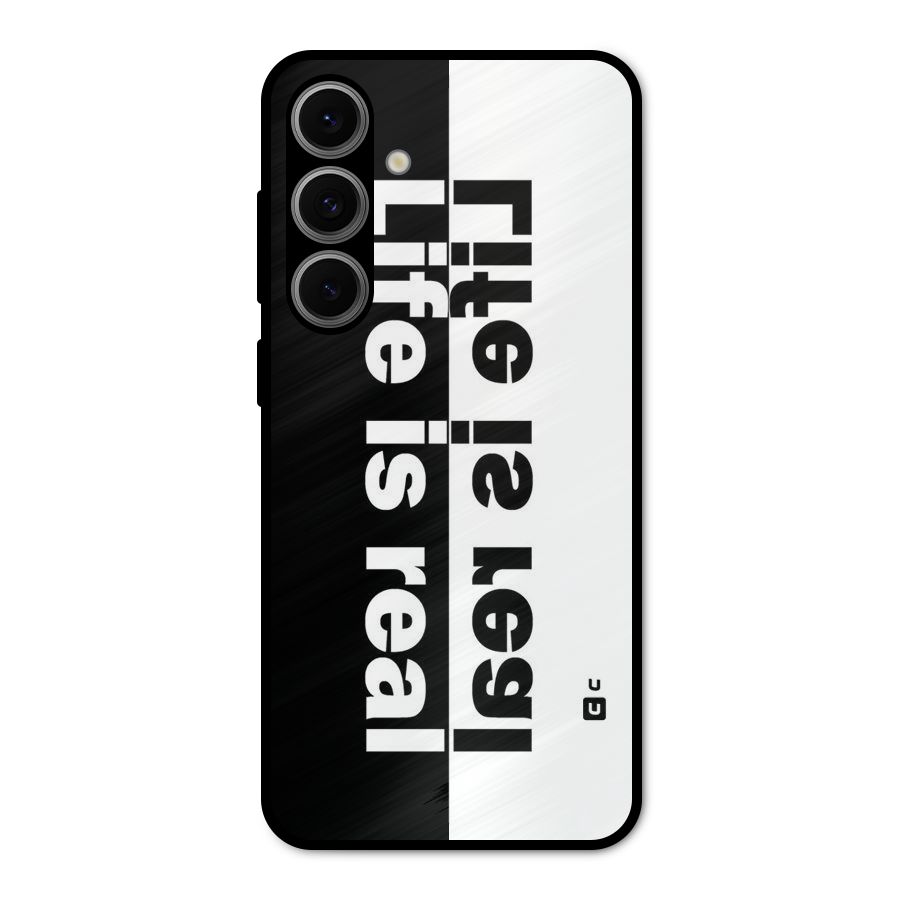 Life is Real Metal Back Case for Galaxy S24 FE