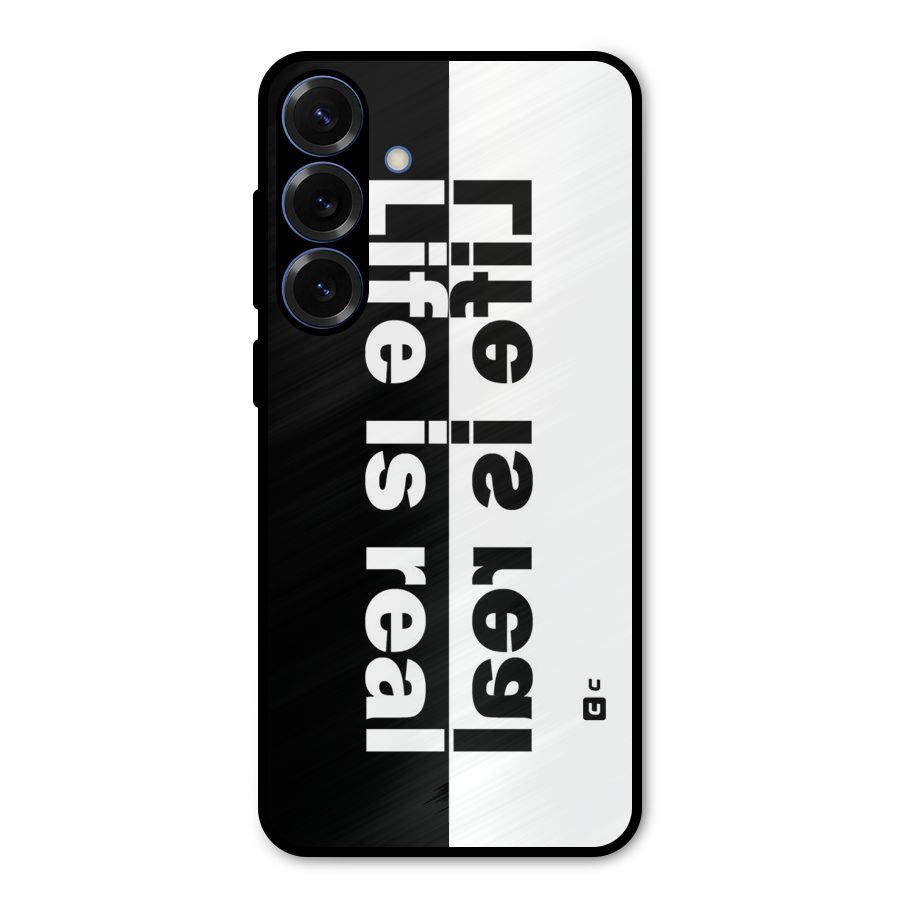 Life is Real Metal Back Case for Galaxy S25 Plus