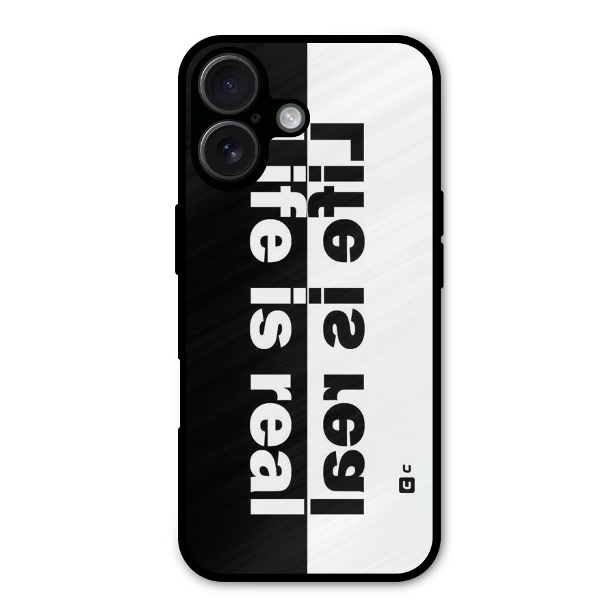 Life is Real Metal Back Case for iPhone 16