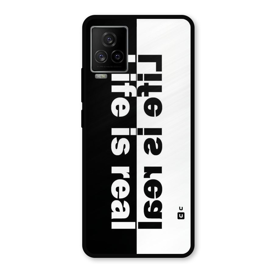 Life is Real Metal Back Case for iQOO 7 Legend 5G