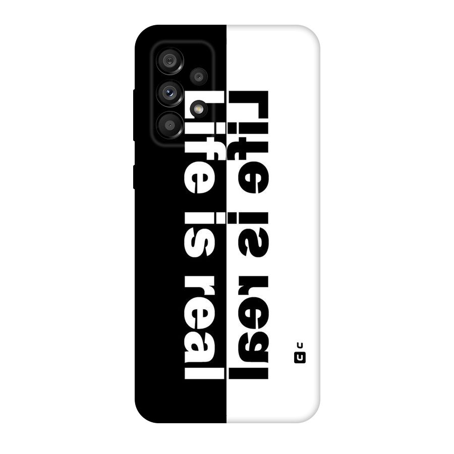 Life is Real Original Polycarbonate Back Case for Galaxy A73 5G