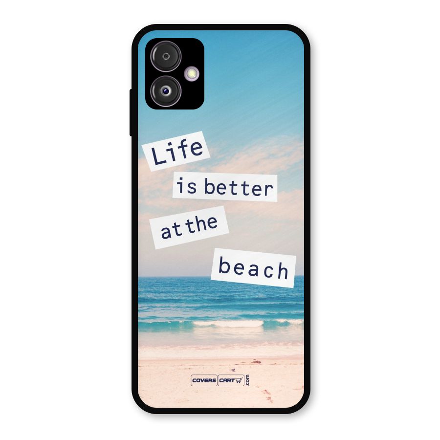 Life is better at the Beach Metal Back Case for Galaxy F14