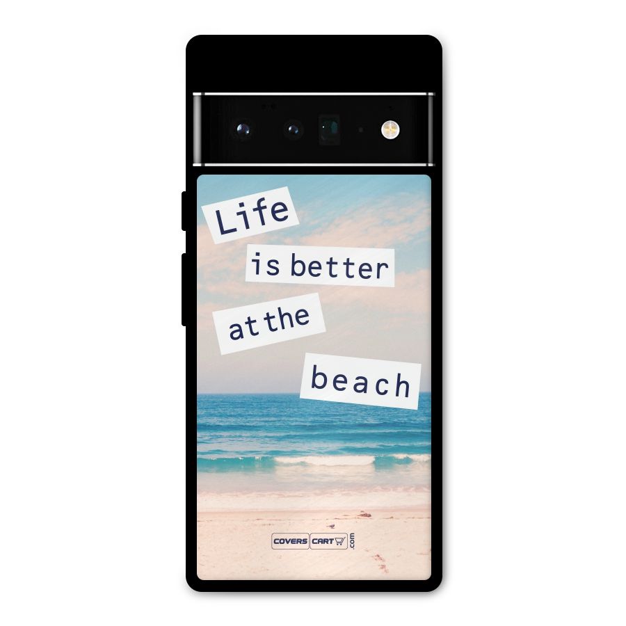 Life is better at the Beach Metal Back Case for Google Pixel 6 Pro