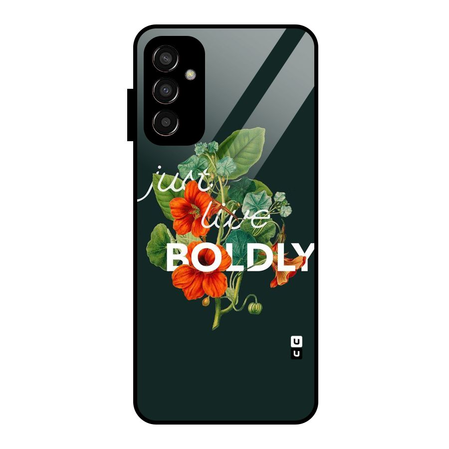 Live Boldly Glass Back Case for Galaxy F13
