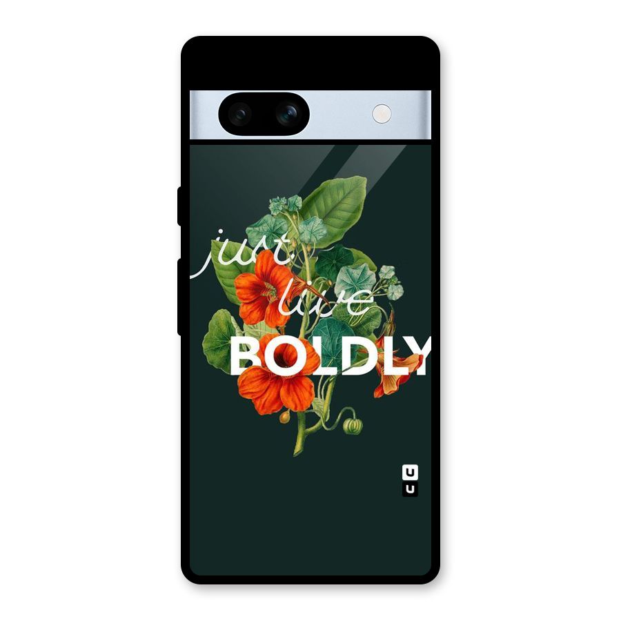 Live Boldly Glass Back Case for Google Pixel 7a