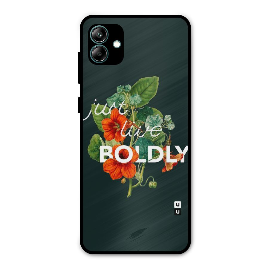 Live Boldly Metal Back Case for Galaxy A04