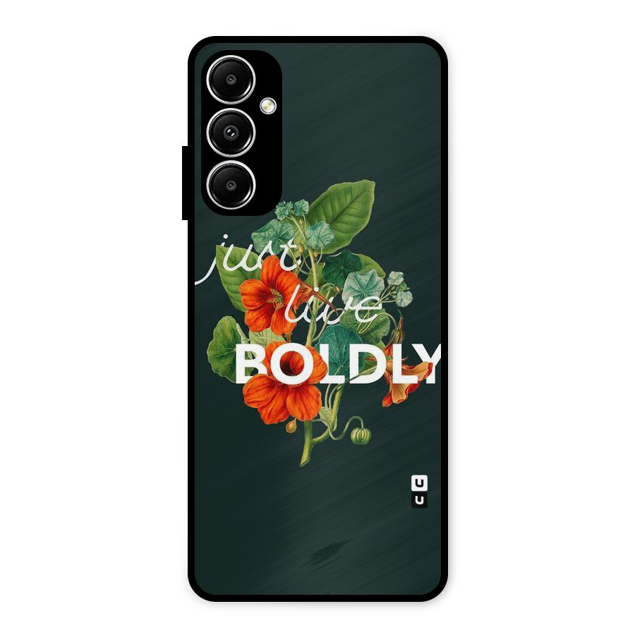 Live Boldly Metal Back Case for Galaxy A05s