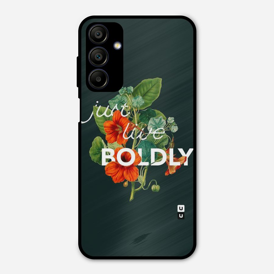 Live Boldly Metal Back Case for Galaxy A15 5G