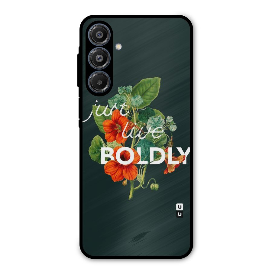 Live Boldly Metal Back Case for Galaxy A16 5G