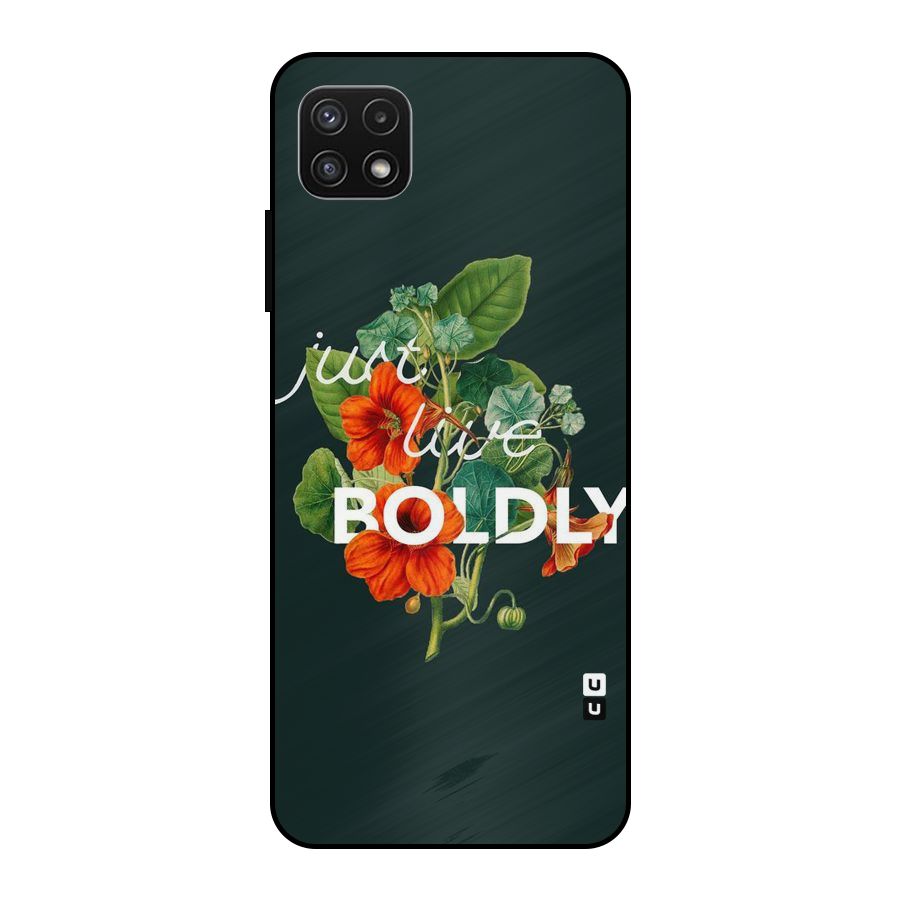 Live Boldly Metal Back Case for Galaxy A22 5G