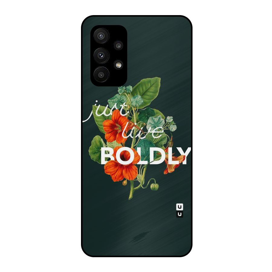 Live Boldly Metal Back Case for Galaxy A23